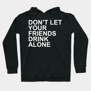 Friends Don't Drink Alone Hoodie